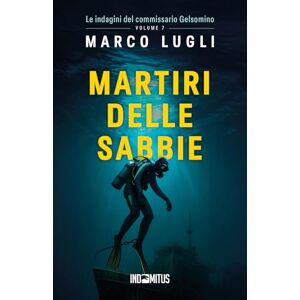 Lugli, Marco Martiri delle sabbie (Le indagini del commissario Gelsomino) Lugli, Marco Martiri delle sabbie (Le indagini del commissario Gelsomino)