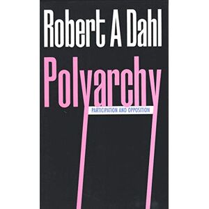 Dahl Polyarchy: Participation and Opposition Dahl Polyarchy: Participation and Opposition