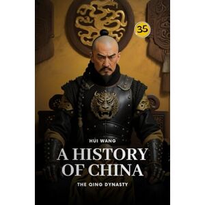 Wang, Hui The Qing Dynasty: A History of China: PART ONE Wang, Hui The Qing Dynasty: A History of China: PART ONE