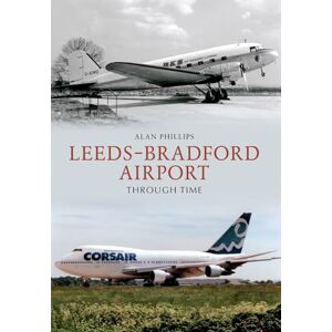 Philips Leeds Bradford Airport Through Time Philips Leeds Bradford Airport Through Time