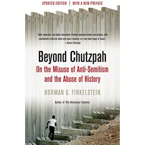 Finkelstein Beyond Chutzpah: On the Misuse of Anti-Semitism and the Abuse of History Finkelstein Beyond Chutzpah: On the Misuse of Anti-Semitism and the Abuse of History