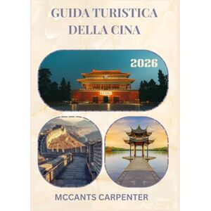 CARPENTER, MCCANTS GUIDA TURISTICA DELLA CINA 2026: Scopri la cultura senza tempo della Cina, i suoi paesaggi mozzafiato e le sue città vivaci: il tuo compagno di viaggio ideale. CARPENTER, MCCANTS GUIDA TURISTICA DELLA CINA 2026: Scopri la cultura senza tempo della Cina, i suoi paesaggi mozzafiato e le sue città vivaci: il tuo compagno di viaggio ideale.