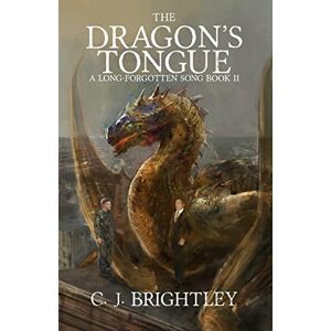 Brightley, C. J. The Dragon's Tongue: Volume 2 (A Long-Forgotten Song) Brightley, C. J. The Dragon's Tongue: Volume 2 (A Long-Forgotten Song)