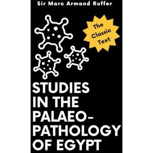Ruffer, Sir Marc Armand Studies in the Palaeopathology of Egypt Ruffer, Sir Marc Armand Studies in the Palaeopathology of Egypt