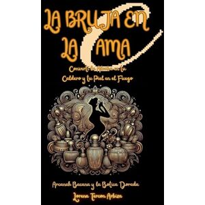 Arbiza, Lorena Tercon La Bruja en la Cama (Arcanah Bacana) Arbiza, Lorena Tercon La Bruja en la Cama (Arcanah Bacana)