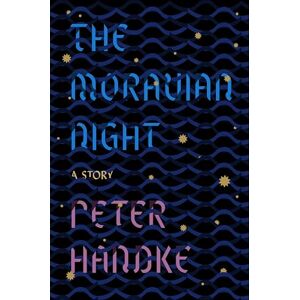 Farrar, Straus and Giroux The Moravian Night: A Story Farrar, Straus and Giroux The Moravian Night: A Story