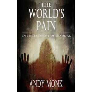Monk, Andy The World's Pain: A Dark Journey Begins... (The Night's Road) Monk, Andy The World's Pain: A Dark Journey Begins... (The Night's Road)