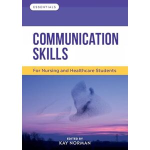 Norman Communication Skills: For Nursing and Healthcare Students (Essentials) Norman Communication Skills: For Nursing and Healthcare Students (Essentials)