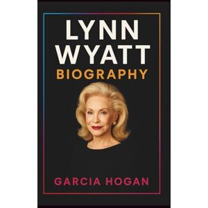 Hogan, Garcia Lynn Wyatt Biography: A Visionary Socialite, Philanthropist, and Fashion Icon Who Redefined Elegance and Influence Hogan, Garcia Lynn Wyatt Biography: A Visionary Socialite, Philanthropist, and Fashion Icon Who Redefined Elegance and Influence