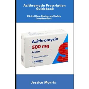 Morris, Jessica Azithromycin Prescription Guidebook Morris, Jessica Azithromycin Prescription Guidebook