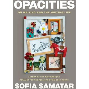 Sofia Samatar Opacities: On Writing and the Writing Life Sofia Samatar Opacities: On Writing and the Writing Life