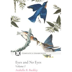 Buckley, Arabella Eyes and No Eyes: Volume I: With All Original Illustrations (Black & White) Buckley, Arabella Eyes and No Eyes: Volume I: With All Original Illustrations (Black & White)