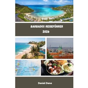 Dana, Daniel Barbados Reiseführer 2026 Dana, Daniel Barbados Reiseführer 2026