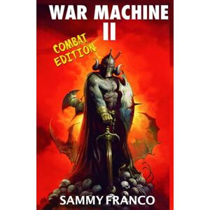 Franco, Sammy War Machine II: Real-World Self-Defense Combatives for Everyone (War Machine System) Franco, Sammy War Machine II: Real-World Self-Defense Combatives for Everyone (War Machine System)
