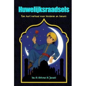 Al Akhras Al Janadi, Isa Huwelijksraadsels: Een kort verhaal voor kinderen en tieners Al Akhras Al Janadi, Isa Huwelijksraadsels: Een kort verhaal voor kinderen en tieners