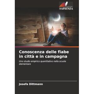 Dittmann, Josefa Conoscenza delle fiabe in città e in campagna: Uno studio empirico quantitativo nella scuola elementare Dittmann, Josefa Conoscenza delle fiabe in città e in campagna: Uno studio empirico quantitativo nella scuola elementare