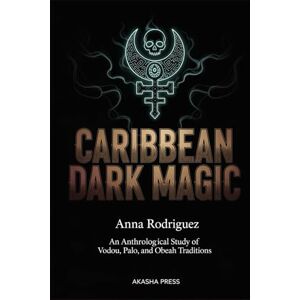 Rodriguez Caribbean Dark Magic: An Anthropological Study of Vodou, Palo, and Obeah Traditions (Forbidden Knowledge: Mysteries & Conspiracies Collection) Rodriguez Caribbean Dark Magic: An Anthropological Study of Vodou, Palo, and Obeah Traditions (Forbidden Knowledge: Mysteries & Conspiracies Collection)