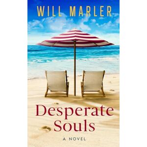 Marler, Will Desperate Souls: A Christian Novel of Love, Loss, and Healing (The Joseph Chronicles) Marler, Will Desperate Souls: A Christian Novel of Love, Loss, and Healing (The Joseph Chronicles)