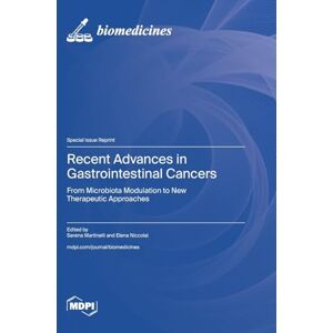 Recent Advances in Gastrointestinal Cancers: From Microbiota Modulation to New Therapeutic Approaches Recent Advances in Gastrointestinal Cancers: From Microbiota Modulation to New Therapeutic Approaches