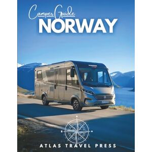 TRAVEL PRESS, ATLAS Camper Guide NORWAY- Fjord Dreams, Midnight Sun & the Freedom to Roam: Explore Lofoten, Drive the Atlantic Road & Camp Boldly Across Norway TRAVEL PRESS, ATLAS Camper Guide NORWAY- Fjord Dreams, Midnight Sun & the Freedom to Roam: Explore Lofoten, Drive the Atlantic Road & Camp Boldly Across Norway
