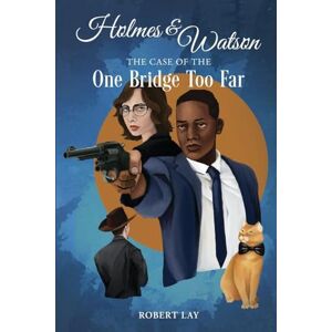 Lay, Robert S Homes & Watson, The Case Of The One Bridge Too Far Lay, Robert S Homes & Watson, The Case Of The One Bridge Too Far