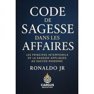 Jr, Ronaldo Code de Sagesse dans les Affaires Jr, Ronaldo Code de Sagesse dans les Affaires
