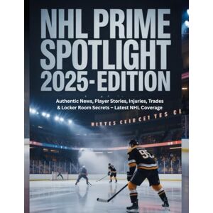 Deep NHL PRIME SPOTLIGHT 2025-EDITION: Authentic News, Player Stories, Injuries, Trades & Locker Room Secrets – Latest NHL Coverage Deep NHL PRIME SPOTLIGHT 2025-EDITION: Authentic News, Player Stories, Injuries, Trades & Locker Room Secrets – Latest NHL Coverage