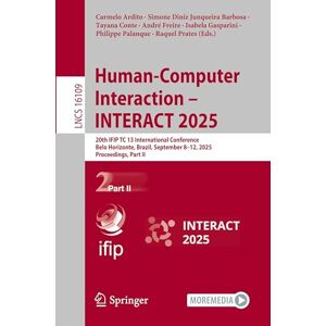 Human-Computer Interaction – INTERACT 2025: 20th IFIP TC 13 International Conference, Belo Horizonte, Brazil, September 8–12, 2025, Proceedings, Part II (Lecture Notes in Computer Science, 16109) Human-Computer Interaction – INTERACT 2025: 20th IFIP TC 13 International Conference, Belo Horizonte, Brazil, September 8–12, 2025, Proceedings, Part II (Lecture Notes in Computer Science, 16109)