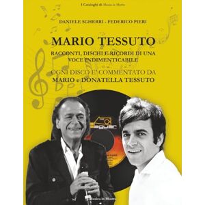 Sgherri, Daniele Mario Tessuto. Racconti, dischi e ricordi di una voce inimitabile: Ogni disco è commentato da Mario e Donatella Tessuto (I Cataloghi di Musica in Mostra) Sgherri, Daniele Mario Tessuto. Racconti, dischi e ricordi di una voce inimitabile: Ogni disco è commentato da Mario e Donatella Tessuto (I Cataloghi di Musica in Mostra)