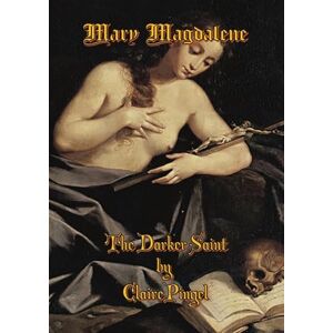 Pingel, Claire Mary Magdalene, The Darker Saint: 6 (The Divine Dark Feminine) Pingel, Claire Mary Magdalene, The Darker Saint: 6 (The Divine Dark Feminine)