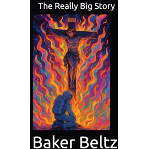 Beltz, Baker The Really Big Story Beltz, Baker The Really Big Story