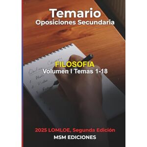 Ediciones, MSM Temario oposiciones FILOSOFÍA I: LOMLOE. Temas 1 18. (Temario oposiciones Filosofía 2025 2aEdición) Ediciones, MSM Temario oposiciones FILOSOFÍA I: LOMLOE. Temas 1 18. (Temario oposiciones Filosofía 2025 2aEdición)