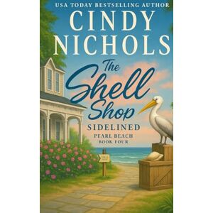 Nichols, Cindy The Shell Shop Sidelined: 4 (Pearl Beach) Nichols, Cindy The Shell Shop Sidelined: 4 (Pearl Beach)