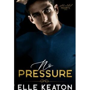Keaton, Elle No Pressure: M/M Romantic Suspense (Shielded Hearts) Keaton, Elle No Pressure: M/M Romantic Suspense (Shielded Hearts)