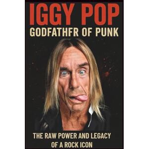 Paikson, Wax IGGY POP GODFATHER OF PUNK: The raw power and legacy of a rock icon Paikson, Wax IGGY POP GODFATHER OF PUNK: The raw power and legacy of a rock icon