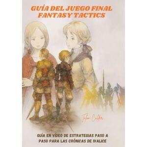 Calder, Talon GUÍA DEL JUEGO FINAL FANTASY TACTICS: Guía en vídeo de estrategias paso a paso para las Crónicas de Ivalice Calder, Talon GUÍA DEL JUEGO FINAL FANTASY TACTICS: Guía en vídeo de estrategias paso a paso para las Crónicas de Ivalice