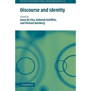 Discourse and Identity: 23 (Studies in Interactional Sociolinguistics, Series Number 23) Discourse and Identity: 23 (Studies in Interactional Sociolinguistics, Series Number 23)