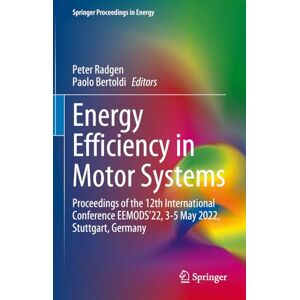 Energy Efficiency in Motor Systems: Proceedings of the 12th International Conference EEMODS’22, 3-5 May 2022, Stuttgart, Germany (Springer Proceedings in Energy) Energy Efficiency in Motor Systems: Proceedings of the 12th International Conference EEMODS’22, 3-5 May 2022, Stuttgart, Germany (Springer Proceedings in Energy)