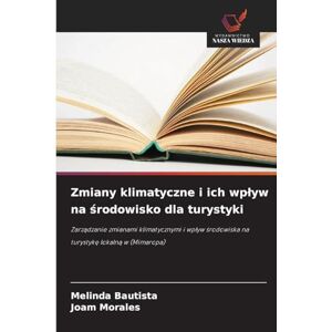 Bautista, Melinda Zmiany klimatyczne i ich wplyw na środowisko dla turystyki: Zarz¿dzanie zmianami klimatycznymi i wp¿yw ¿rodowiska na turystyk¿ lokaln¿ w (Mimaropa) Bautista, Melinda Zmiany klimatyczne i ich wplyw na środowisko dla turystyki: Zarz¿dzanie zmianami klimatycznymi i wp¿yw ¿rodowiska na turystyk¿ lokaln¿ w (Mimaropa)
