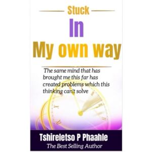 Phaahle, Tshireletso Prince Stuck in my own way Phaahle, Tshireletso Prince Stuck in my own way