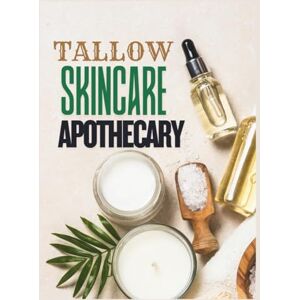 Rowan, Chloe Tallow Skincare Apothecary: A Complete Guide to DIY Tallow Creams, Balms, Soaps, Lotions & Homemade Ingredients and Remedies for Healthy, Glowing Skin Rowan, Chloe Tallow Skincare Apothecary: A Complete Guide to DIY Tallow Creams, Balms, Soaps, Lotions & Homemade Ingredients and Remedies for Healthy, Glowing Skin