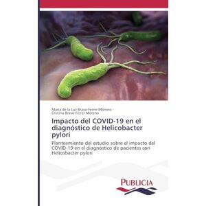 Bravo-Ferrer Moreno, María de la Luz Impacto del COVID-19 en el diagnóstico de Helicobacter pylori: Planteamiento del estudio sobre el impacto del COVID-19 en el diagnóstico de pacientes con Helicobacter pylori Bravo-Ferrer Moreno, María de la Luz Impacto del COVID-19 en el diagnóstico de Helicobacter pylori: Planteamiento del estudio sobre el impacto del COVID-19 en el diagnóstico de pacientes con Helicobacter pylori