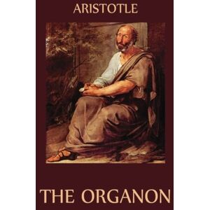 Aristotle The Organon Aristotle The Organon