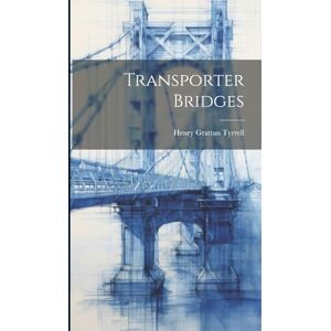 Tyrrell, Henry Grattan Transporter Bridges Tyrrell, Henry Grattan Transporter Bridges