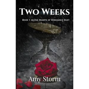 Storm, Amy Two Weeks: Book 1 of the Hearts of Vengeance Duet (Hearts and Vengeance Duet Book 1) Storm, Amy Two Weeks: Book 1 of the Hearts of Vengeance Duet (Hearts and Vengeance Duet Book 1)