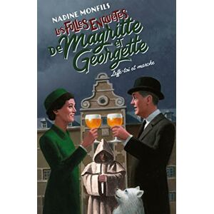 Monfils, Nadine Les Folles enquêtes de Magritte et Georgette Leffe-toi et marche ! Monfils, Nadine Les Folles enquêtes de Magritte et Georgette Leffe-toi et marche !