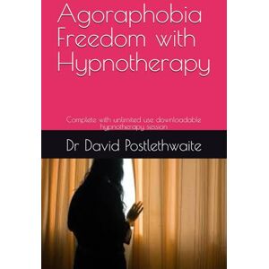 Postlethwaite, Dr Dr David Agoraphobia Freedom with Hypnotherapy: Complete with unlimited use downloadable hypnotherapy session (Helping Hypnotherapies) Postlethwaite, Dr Dr David Agoraphobia Freedom with Hypnotherapy: Complete with unlimited use downloadable hypnotherapy session (Helping Hypnotherapies)