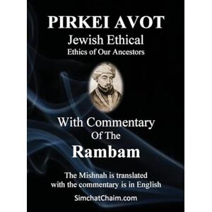 Rambam, Moshe Ben Maimon Maimonides PIRKEI AVOT Jewish Ethical With Commentary Of The Rambam Rambam, Moshe Ben Maimon Maimonides PIRKEI AVOT Jewish Ethical With Commentary Of The Rambam