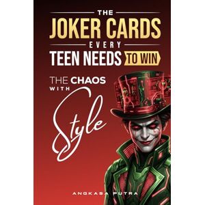 Putra, Angkasa THE JOKER CARDS — Every Teen Needs to Win The Chaos with Style Putra, Angkasa THE JOKER CARDS — Every Teen Needs to Win The Chaos with Style