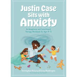 McCurry, Christopher Justin Case Sits with Anxiety: An Acceptance and Commitment Therapy Workbook for Ages 8-12 (ACT Workbook series for kids) McCurry, Christopher Justin Case Sits with Anxiety: An Acceptance and Commitment Therapy Workbook for Ages 8-12 (ACT Workbook series for kids)